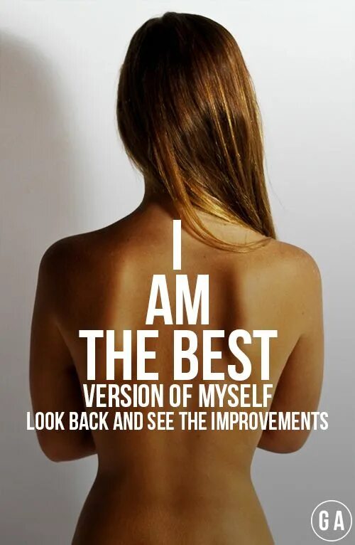 I know i am the best. The best Version of myself. Be the best Version of you. I leave the best of myself. I'M best of the best.