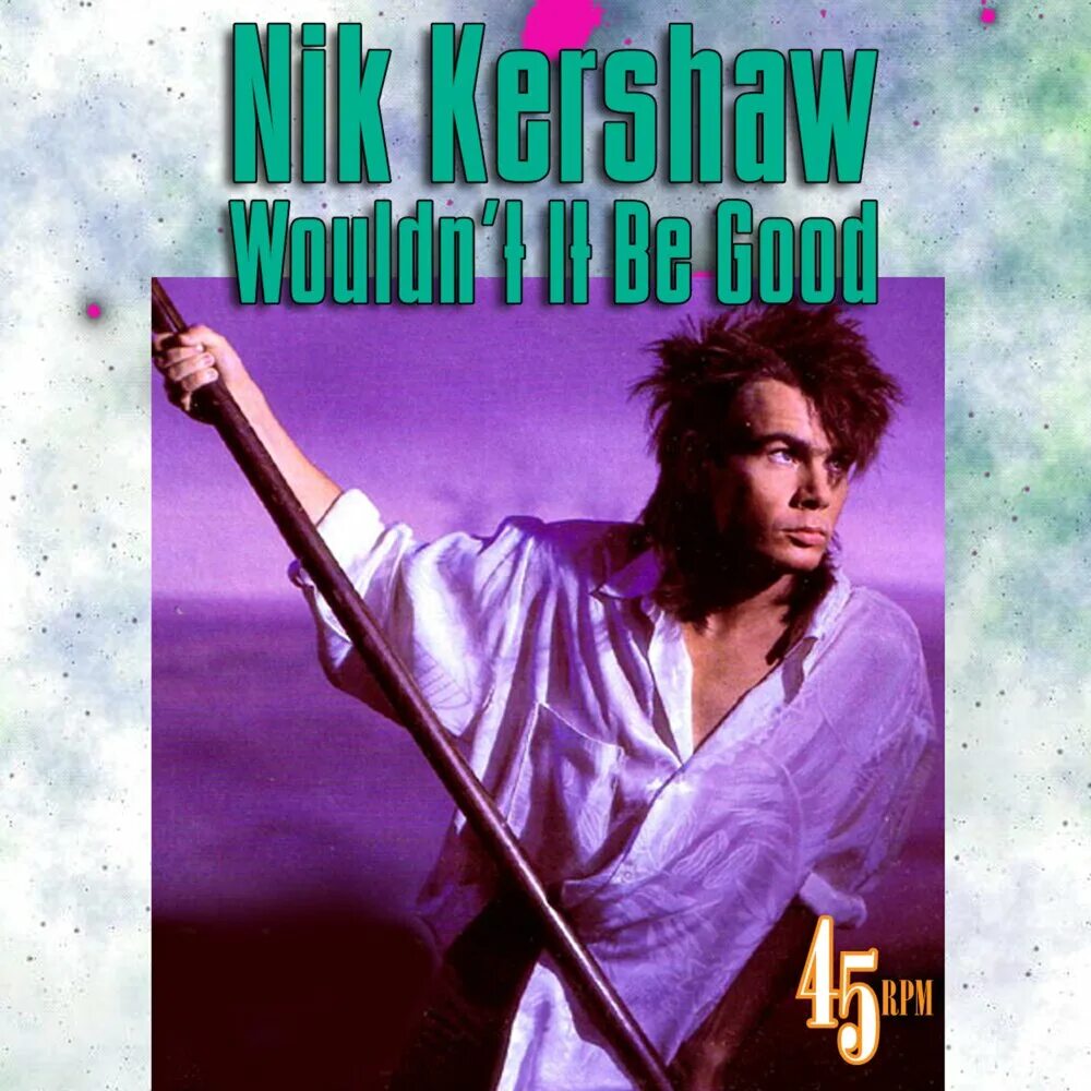 Wouldn t move. Ник кершоу the riddle. nik kershaw – wouldn&#039;t it be good &#039;98. nik kershaw the riddle. nik kershaw greatest hits.