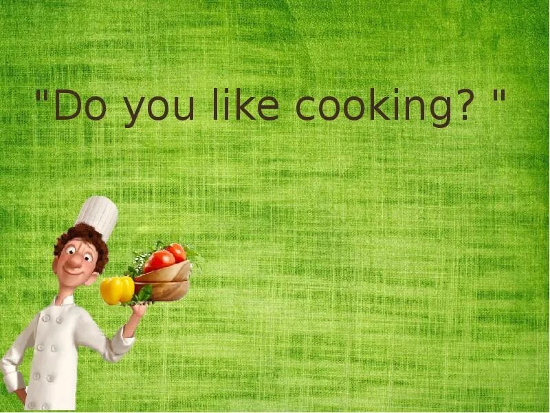 Do you like to cook