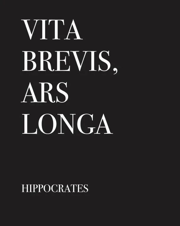 Vita brevis est. Vita Brevis ARS longa. Vita Brevis, ARS longa. Жизнь коротка, искусство - вечно. Картинка ARS longa Vita Brevis.