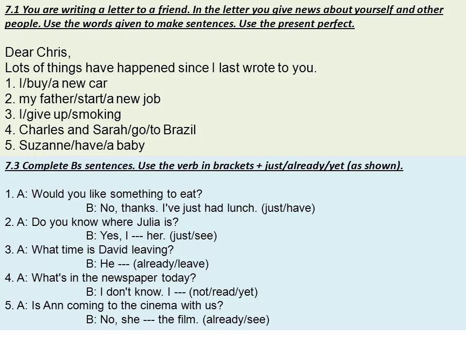 Wrote was written. 7.1 You are writing a Letter to a friend in the Letter you give News about yourself and other people ответ. Dear Chris lots of things have happened since i last wrote to. Unit 13 present perfect. Exercise 3.1 are the underlined verbs right or wrong correct them.