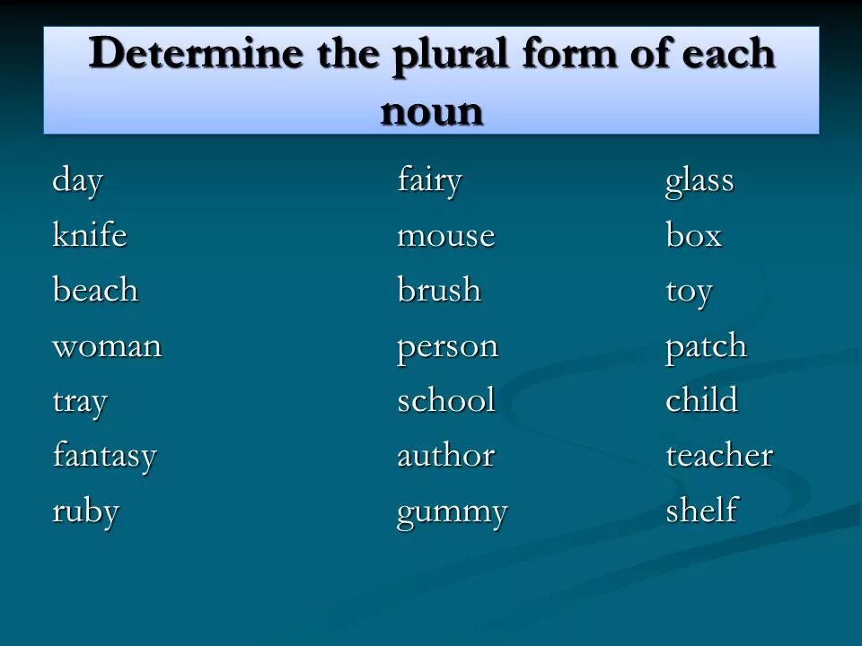 Plural forms of Nouns. Make plural form. Type the plural form of the Nouns. In the plural form. Dish plural