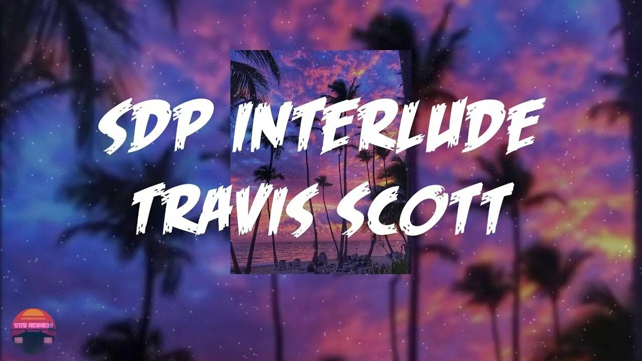 Sdp interlude extended. Travis scott sdp interlude. sdp interlude.