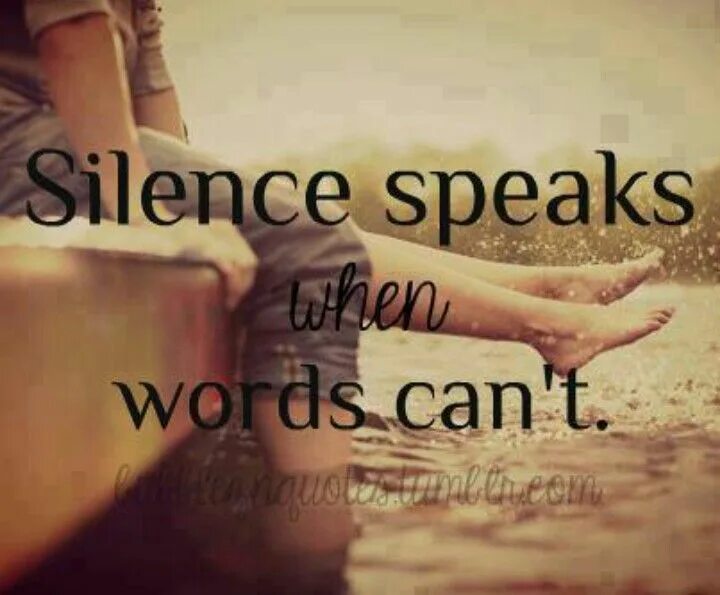 Silent speak. Silence speaks. Speaking Silence speak. Love speak Louder. Silence [France] - the best.