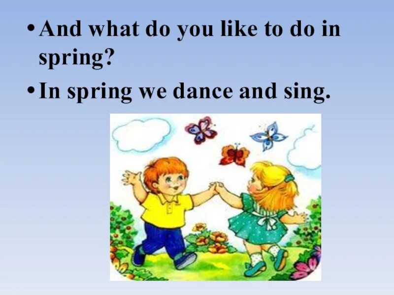 Dance and Sing картинки. In Spring i ответ на вопрос what do you do in Spring. What can we do in Spring. Do you like to Sing.