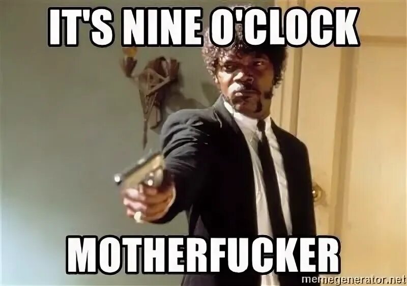 It is nine o clock. It is nine o clock