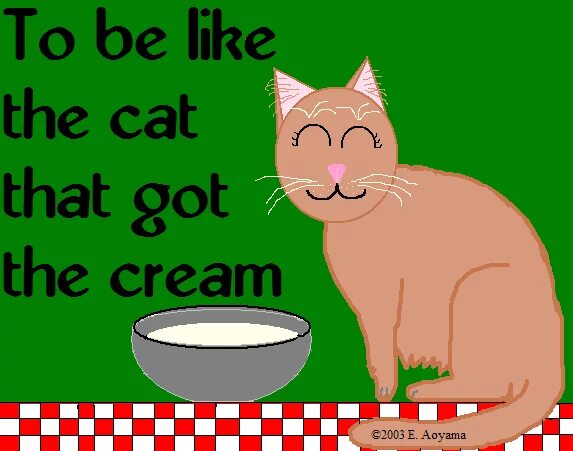 I can like cat. Like the Cat that got the Cream идиома. Cat like. Get the Cat. Memory like a Sieve.