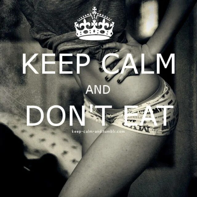 Dont eat. Обои dont eat. Keep Calm dont eat демотиватор. Диета Pro Ana. It wants to eat me