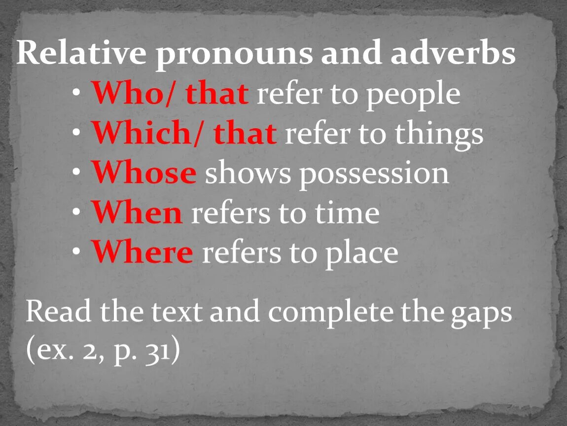 Fill in the relative pronouns adverbs