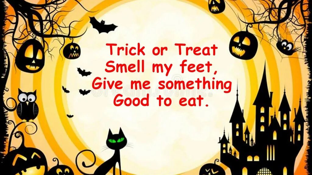 Something to good use. Trick or treat стих. &quot;trick or treat smell my fe...&quot;. стихи на англ trick or treat give me something good. trick or treat give me something sweet to eat.
