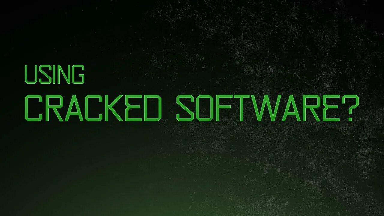 Cracked software