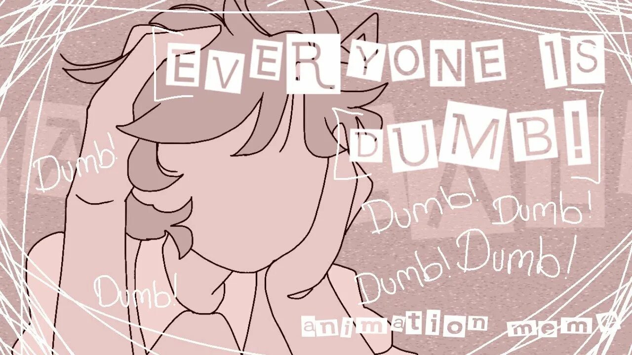 Everyone is dumb dumb speed. Everyone is dumb. песня dumb dumb. everyone is dumb песня. everyone is dumb перевод.
