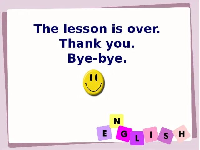 The Lesson is over. Картинка the Lesson is over. The Lesson is over Goodbye. Our Lesson is over.