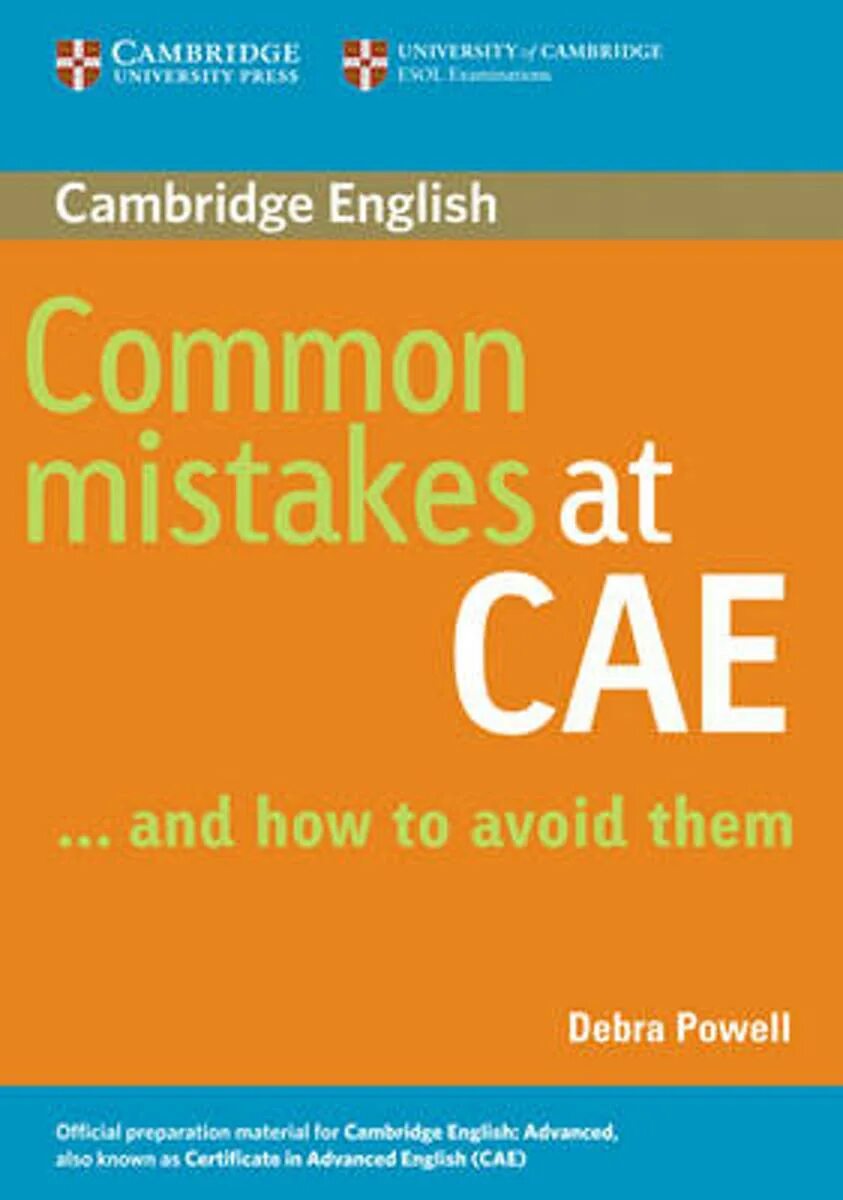 Common mistakes at CAE...and how to avoid them. Common mistakes at CAE. Common mistakes at CAE...and how to avoid them Debra Powell Cambridge University Press, 2005. Common mistakes books. Common mistakes