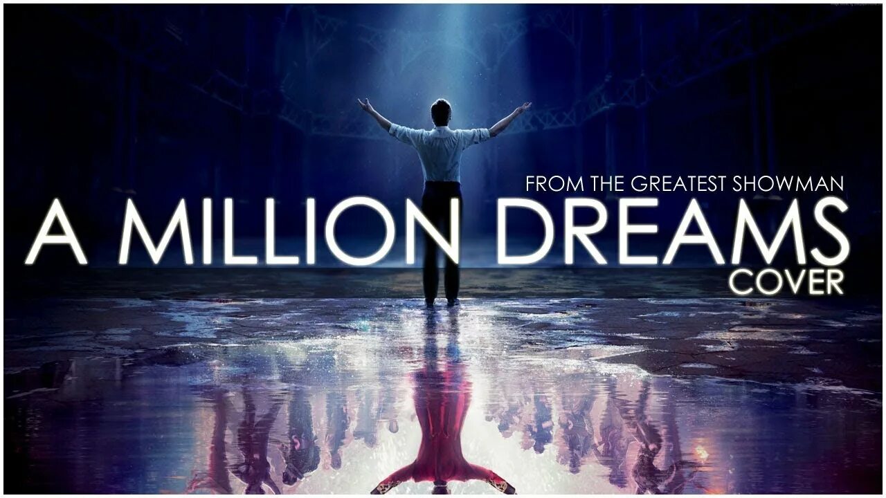 Dream greatest. A million Dreams. Величайший шоумен Dream. Величайший шоумен Постер. Величайший шоумен песня.
