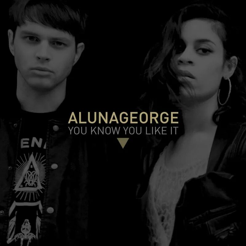 Alunageorge know like dj. ALUNAGEORGE you know. ALUNAGEORGE you know you like it. DJ Snake, ALUNAGEORGE - you know you like it. DJ Snake ALUNAGEORGE.