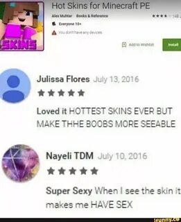 Julissa Flores July 13, 2016 Loved it HOTTEST SKINS EVER BUT MAKE THHE BOOB...