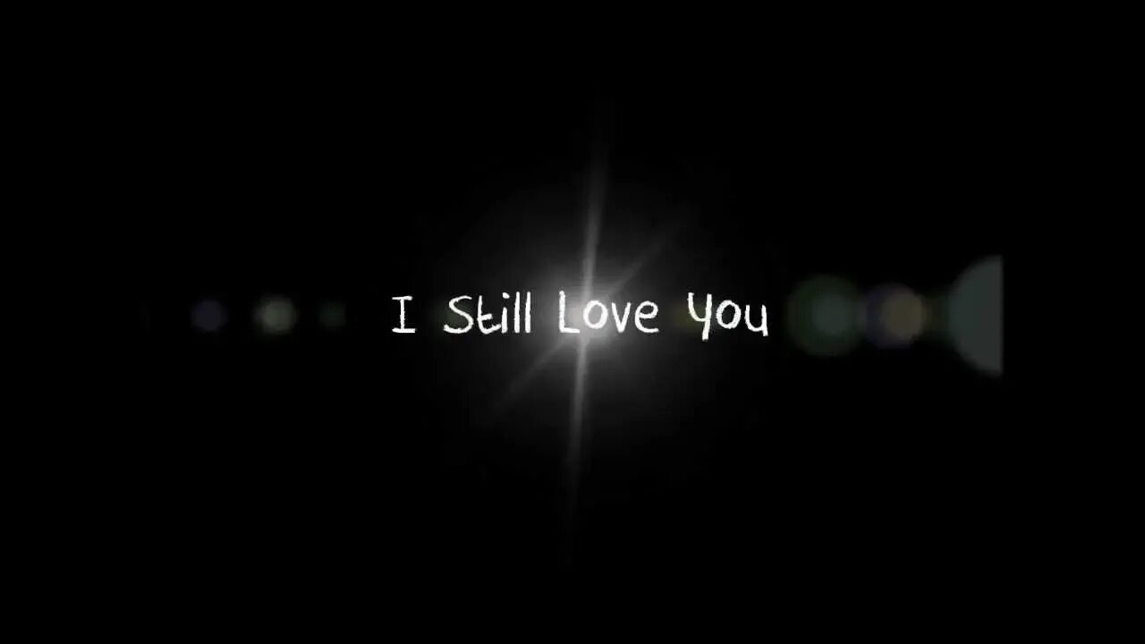 Still Love you. I still Love you. Картинка still Love you. Надпись i still Love you\.