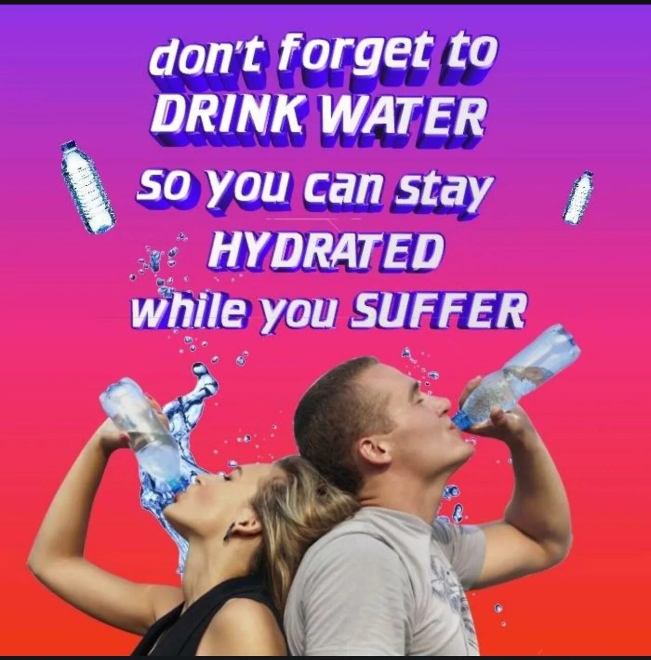 I like you suffer. Stay hydrated мем. don&#039;t forget to drink water so you can stay hydrated while you suffer. remember to stay hydrated. stay hydrated this is a threat.