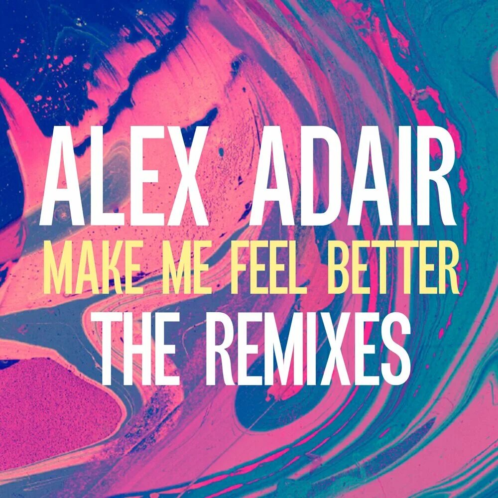 Alex Adair - make. Alex Adair make me feel better. Make me feel better Александер Адаир. Make me feel.