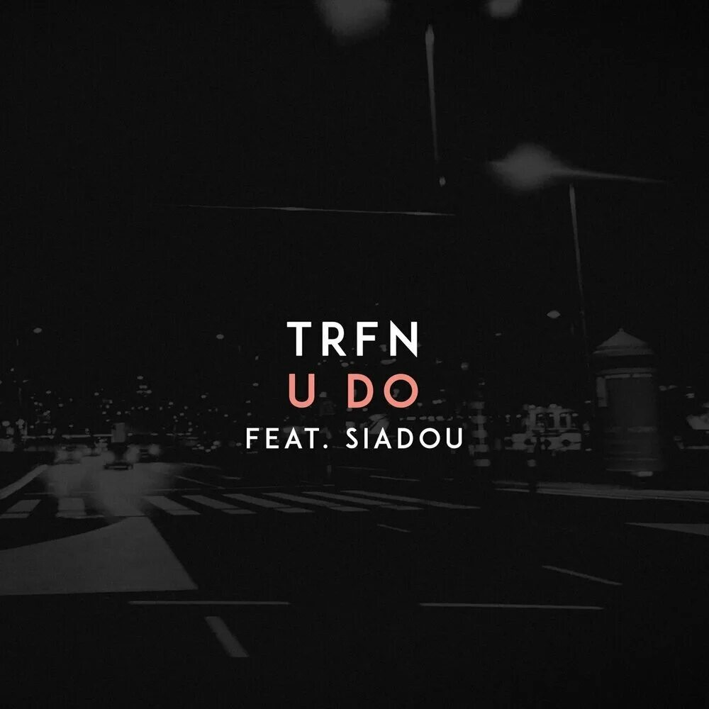 U do TRFN. TRFN feat Siadou. TRFN - do it (feat. Siadou. TRFN - Crazy (feat. Siadou). Песня do your