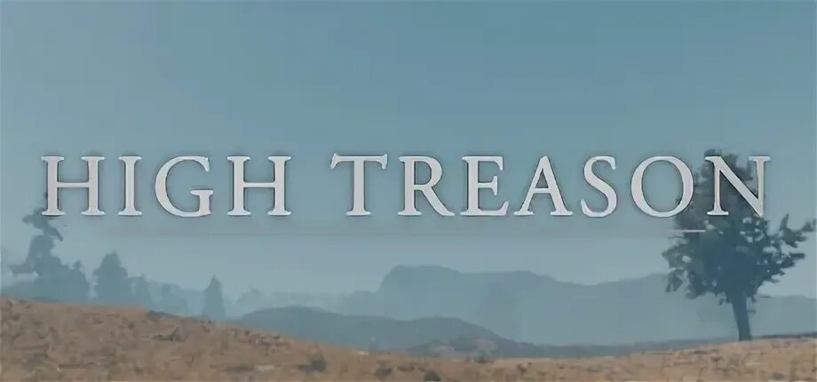 Treason перевод. High Treason uk. Treason.