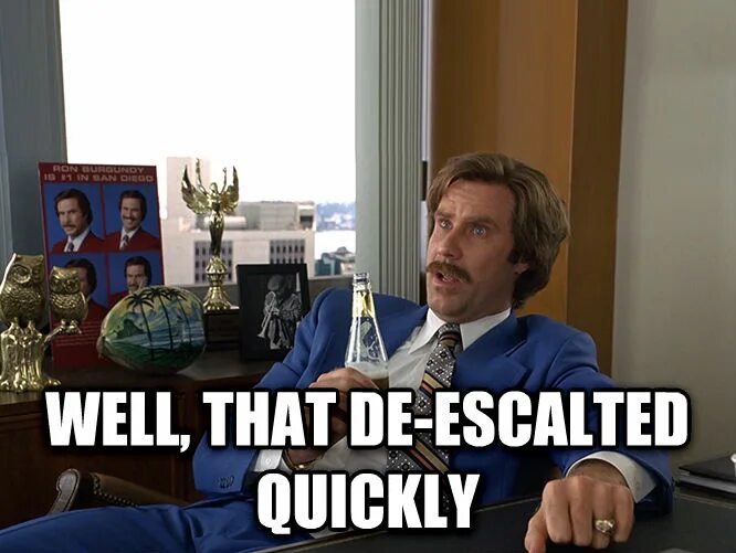 It cant come quickly enough. Escalated quickly мем. well that escalated quickly. boy that escalated quickly. well it escalated quickly.