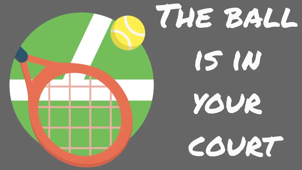 In your. The Ball is in your Court идиома. The Ball in your Court. Idiom the Ball in your Court. On the Ball идиома.