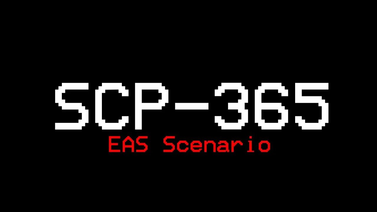 Scp 365. Scp 2165. eas scenario.