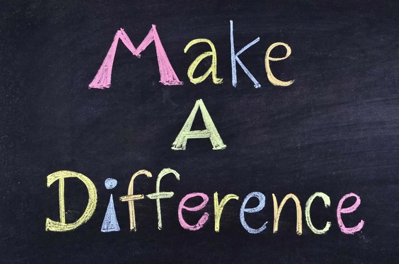 Make a difference. Making a difference. We make a difference. To make a difference.