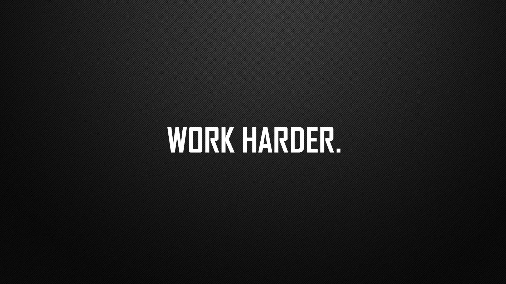Make work harder