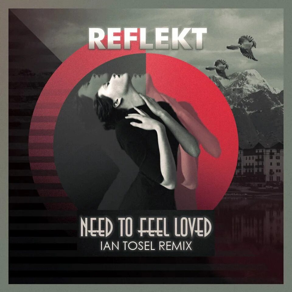 Need to feel loved feat delline bass. Ian Tosel. Need to feel Loved. Ian Tosel фото. Reflect need to feel.