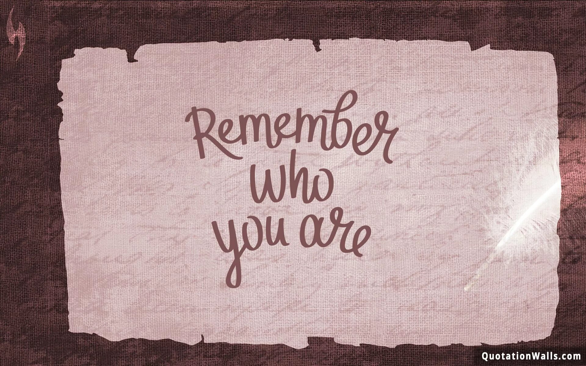 Remember who you are Wallpaper. Remember who you are обои. Ремембер ху ю а. Remember who you started.