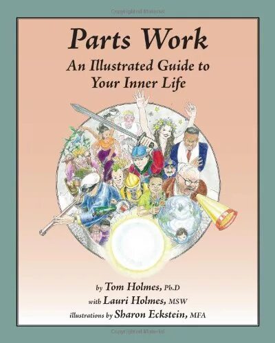 Work part of life. «Parts work: an illustrated Guide to your Inner Life. Tom holmes Inner World.