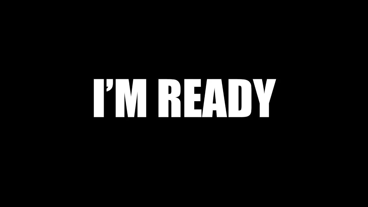 L ready. Надпись ready. I'M ready. I am ready картинка. I'M ready i'm ready.