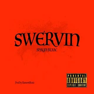 Swervin' - Single by Shayn Blaac.