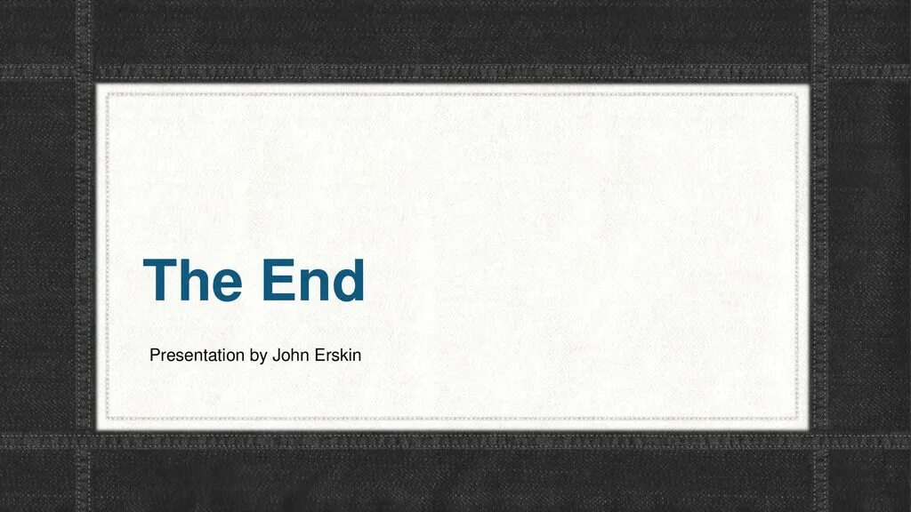 The end john. End of presentation. Presentation Ending. The end for presentation. How to end the presentation.
