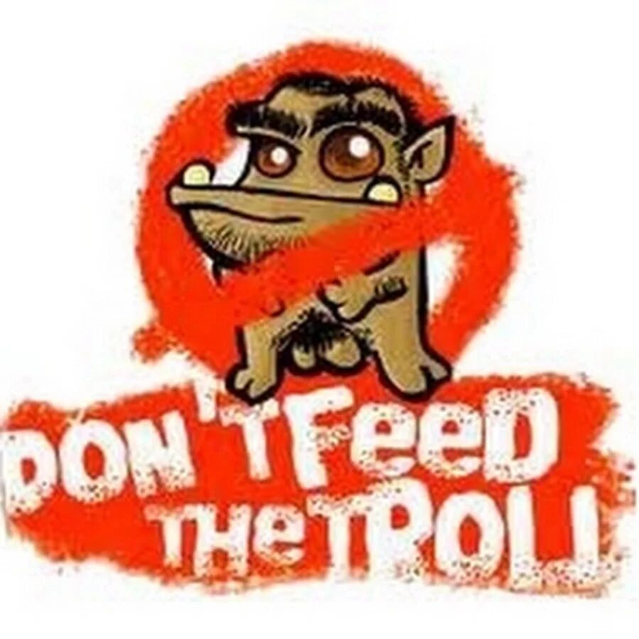 Don t feed. Don&#039;t feed the troll. осторожно тролль. stop feed troll. осторожно тролль картинки.