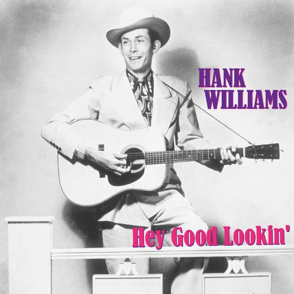 Hey good lookin' Хэнк Уильямс. Hank Williams Hey good lookin'. Hank Williams альбом.