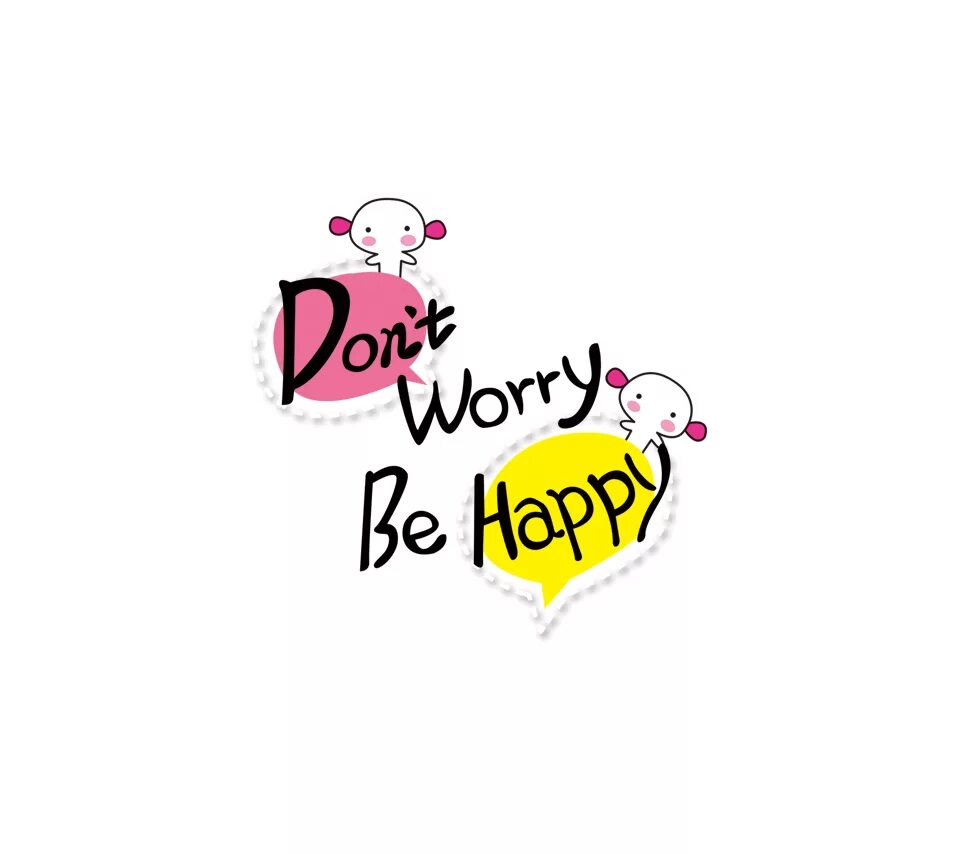 Be happy son. Надпись don’t worry. Don't worry be Happy. Don't worry be Happy картинки. Be Happy надпись.