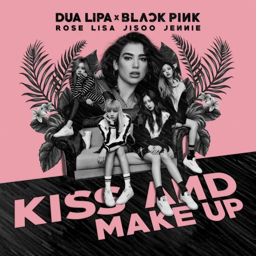 Блэкпинк Kiss and make up. BLACKPINK Kiss and make up обложка. Kiss and make up Dua Lipa BLACKPINK обложка. Блэк Пинк Кисс.