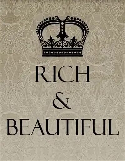 В Rich и beautiful бутора. Rich my Beauty. Rich and beautiful