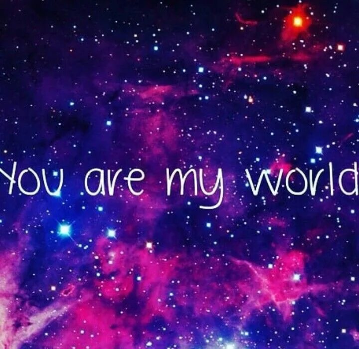 You are my life now. You are my World. You are my Life надпись. My World надпись. You are my Life картинки.