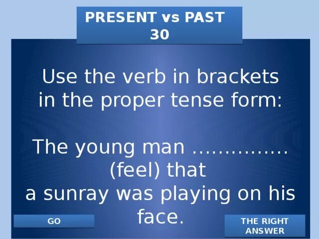 Proper tense form. Proper tense.