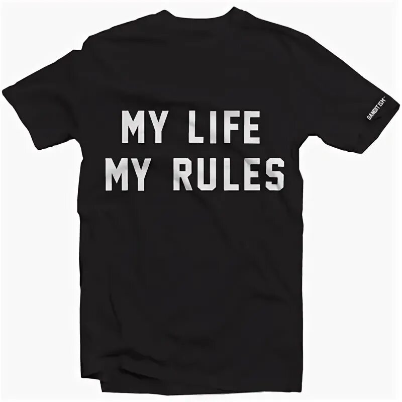 Life rules way. My Life my Rules футболка. Футболка Rules. Rule my Life. Футболка мужская my Life my Rules.