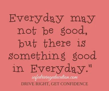 Every day there is
