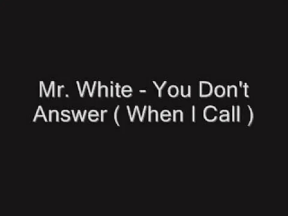 You don t answer me