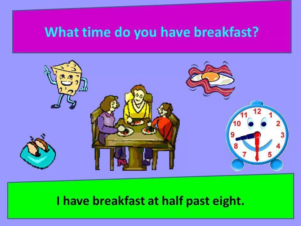 She breakfast at 7 o clock. What time do you have Breakfast. What time get up you. What time did you have Breakfast время. What time do you get up ответ.
