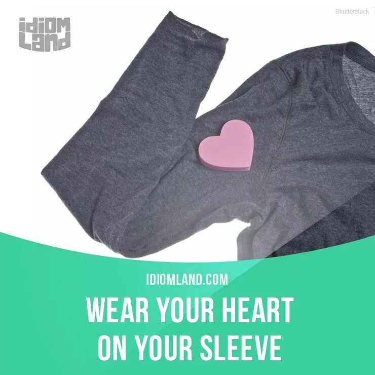 Wear your Heart on your Sleeve. Heart on Sleeve идиома. Wear your Heart on your Sleeve идиома. Wear one's Heart on one's Sleeve идиома. Wear heart