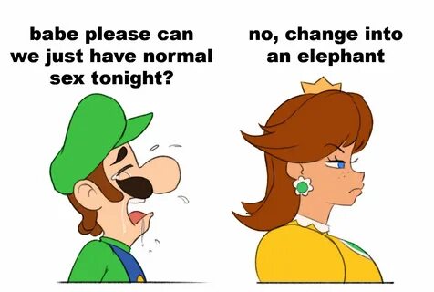 babe please can we just have normal sex tonight? no, change into an eleph.....